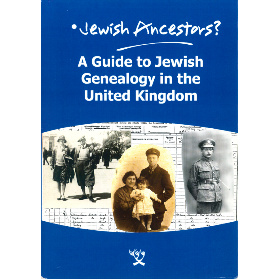 Jewish Ancestors: A Guide to Jewish Genealogy in the United Kingdom
