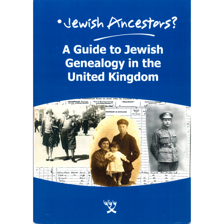 Jewish Ancestors: A Guide to Jewish Genealogy in the United Kingdom