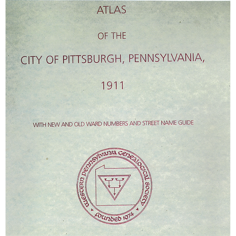 Atlas of the City of Pittsburgh, Pennsylvania, 1911: With New and Old Ward Numbers and Street Name Guide