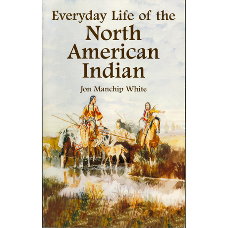 Everyday Life of the North American Indian