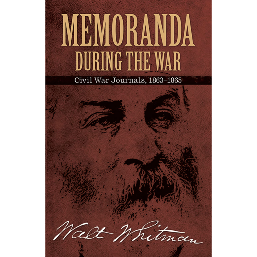 Memoranda During the War: Civil War Journals, 1863-1865