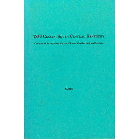 1850 Census, South West Kentucky, Volume 1: Counties of Adair, Allen, Barren, Clinton, Cumberland and Monroe