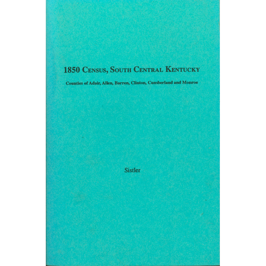 1850 Census, South West Kentucky, Volume 1: Counties of Adair, Allen, Barren, Clinton, Cumberland and Monroe