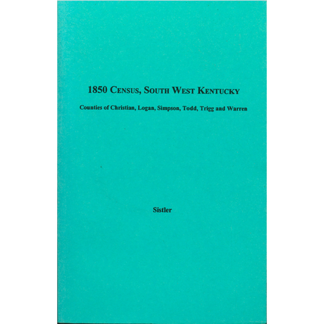1850 Census, South West Kentucky, Volume 2 Counties of Christian, Logan, Simpson, Todd, Trigg and Warren