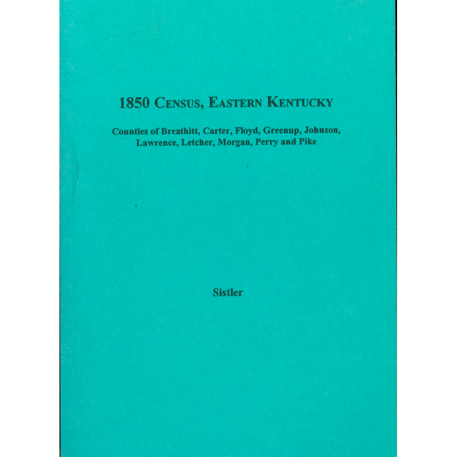 1850 Census, Eastern Kentucky, Volume 5: Counties of Breathitt, Carter, Floyd, Greenup, Johnson, Lawrence, Letcher, Morgan, Perry, and Pike