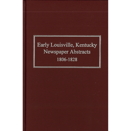 Early Louisville, Kentucky Newspaper Abstracts 1806-1828