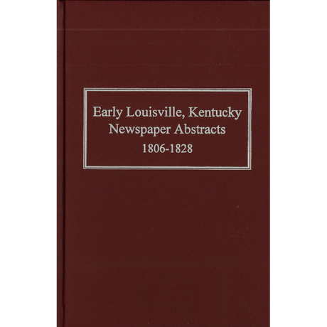 Early Louisville, Kentucky Newspaper Abstracts 1806-1828