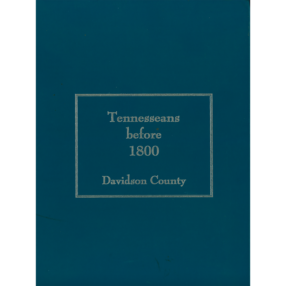 Tennesseans before 1800: Davidson County