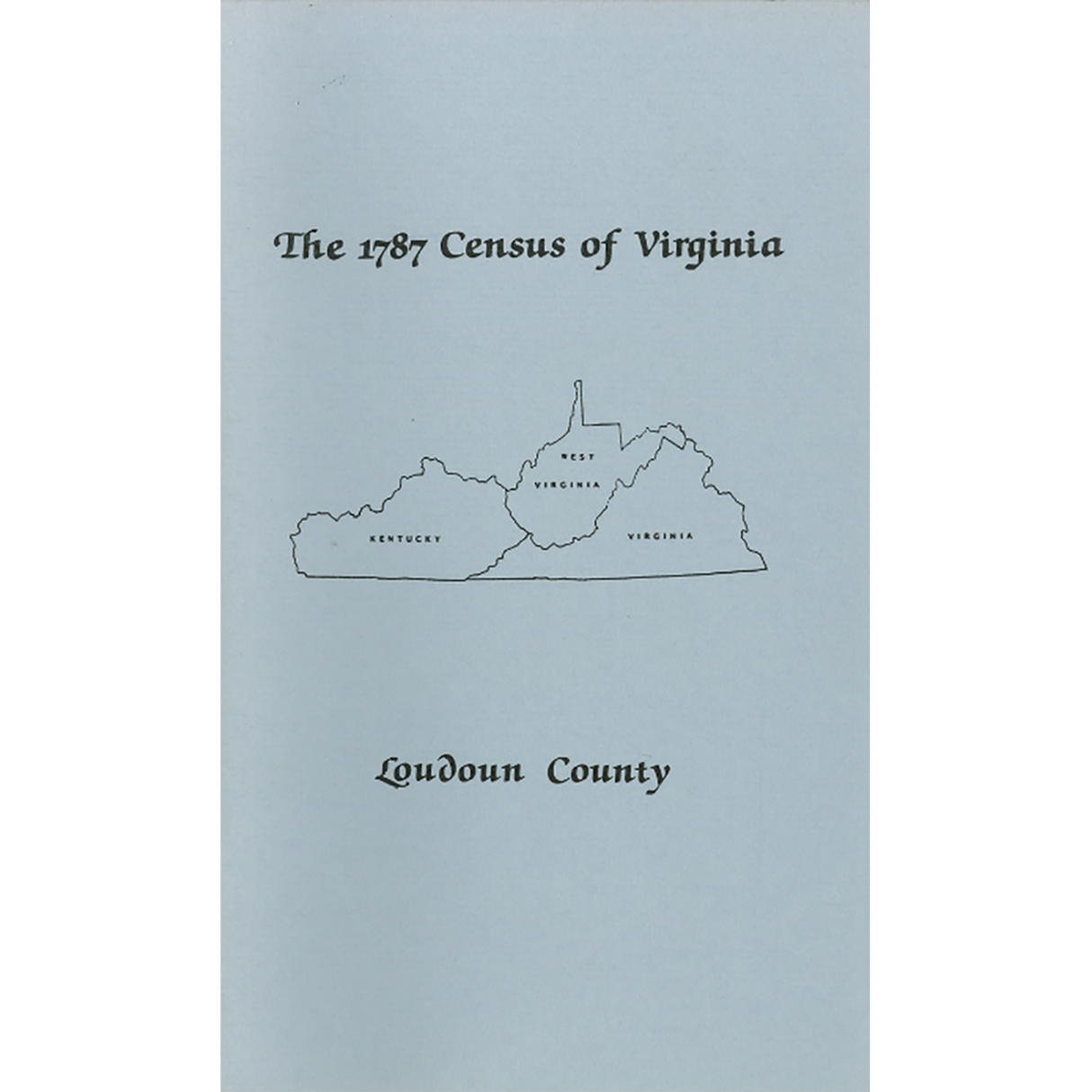 The Personal Property Tax Lists for the Year 1787 for Loudoun County, Virginia