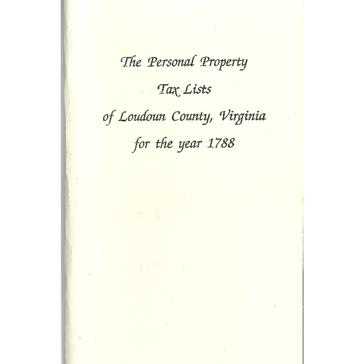 The Personal Property Tax Lists for the Year 1788 for Loudoun County, Virginia