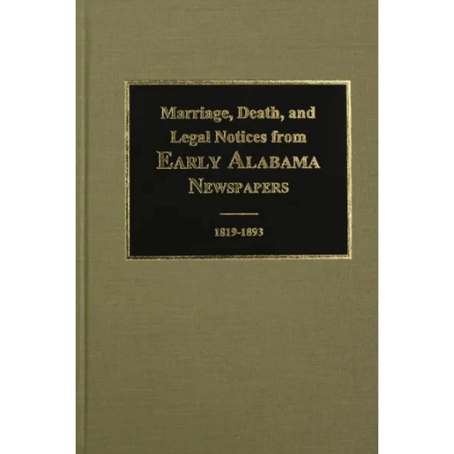 Marriage, Death, and Legal Notices From Early Alabama Newspapers 1819-1893