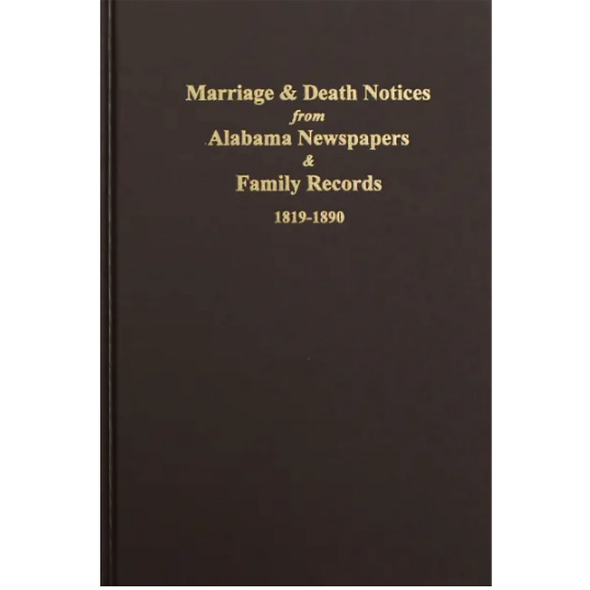 Marriage and Death Notices from Alabama Newspapers and Family Records 1819-1890