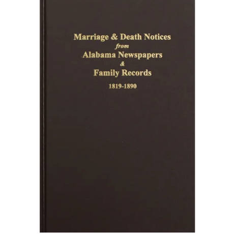 Marriage and Death Notices from Alabama Newspapers and Family Records 1819-1890
