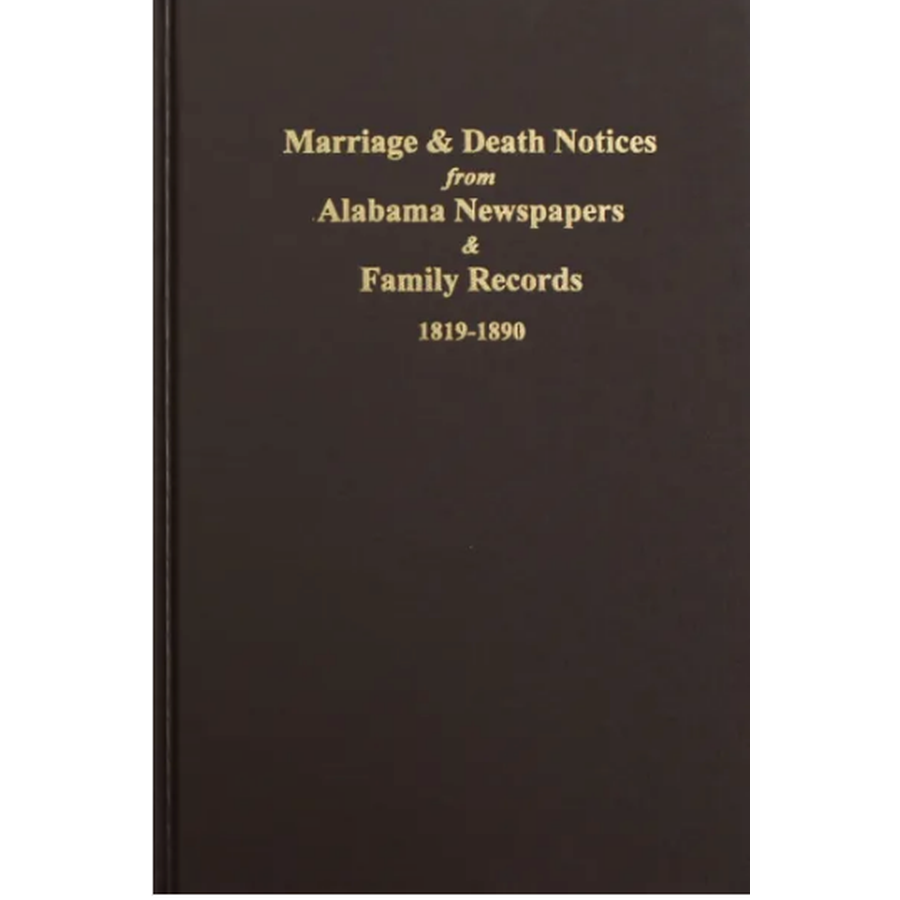 Marriage and Death Notices from Alabama Newspapers and Family Records 1819-1890