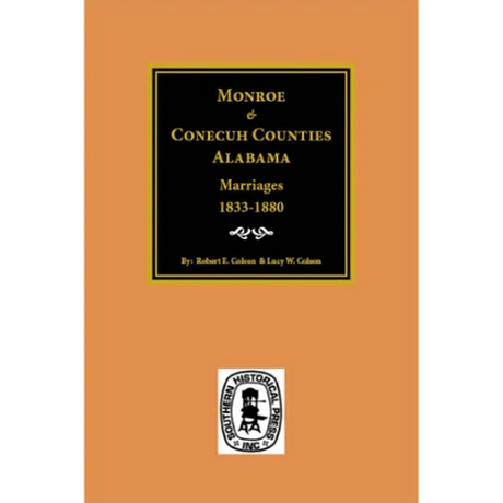 Monroe and Conecuh Counties, Alabama Marriages 1833-1880