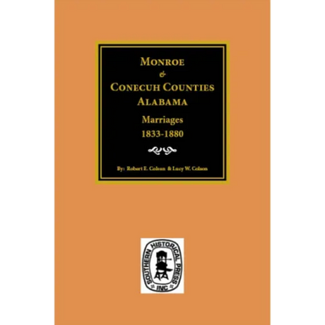 Monroe and Conecuh Counties, Alabama Marriages 1833-1880