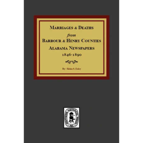 Marriages and Deaths from Barbour and Henry Counties, Alabama, Newspapers, 1846-1890