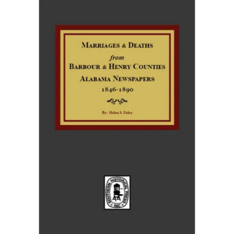 Marriages and Deaths from Barbour and Henry Counties, Alabama, Newspapers, 1846-1890