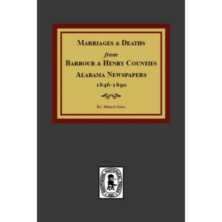 Marriages and Deaths from Barbour and Henry Counties, Alabama, Newspapers, 1846-1890