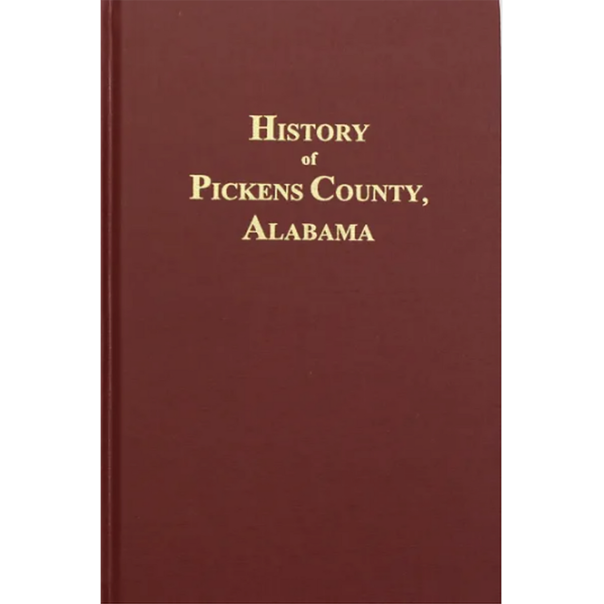 History of Pickens County, Alabama From its First Settlement in 1817-1856