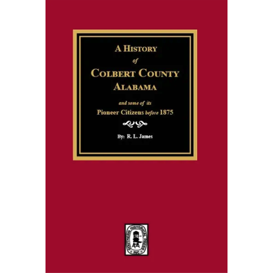 A History of Colbert County, Alabama and Some of the Pioneer Citizens before 1875