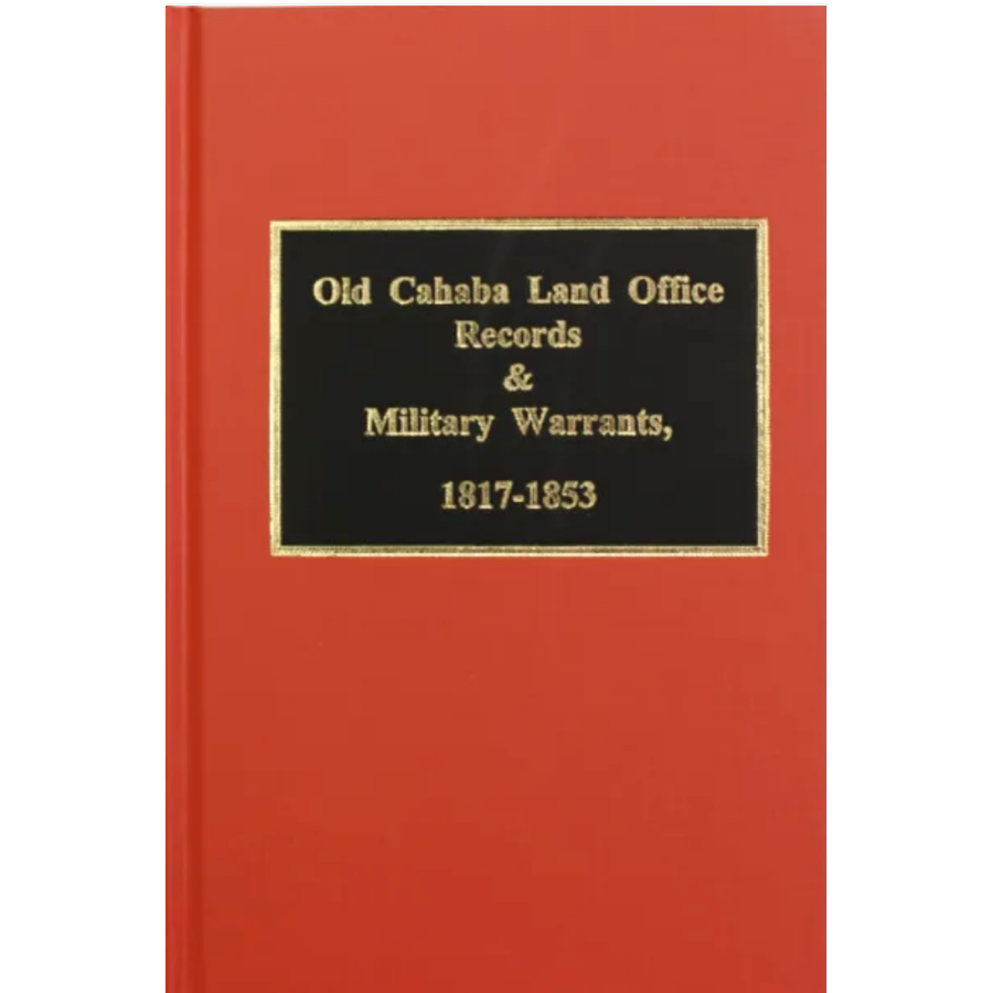 Old Cahaba Land Office Records and Military Warrants, 1817-1853