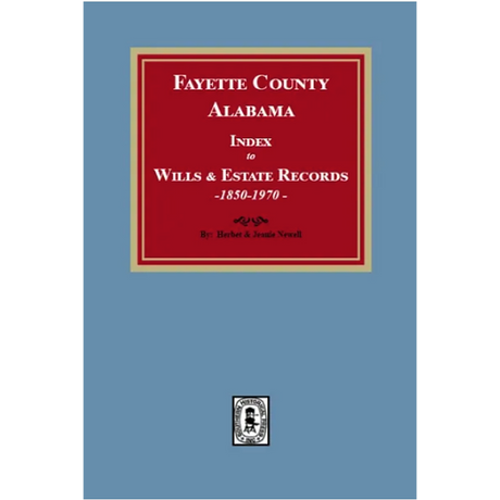 Fayette County, Alabama Index to Wills and Estate Records 1851-1974