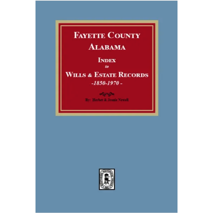 Fayette County, Alabama Index to Wills and Estate Records 1851-1974