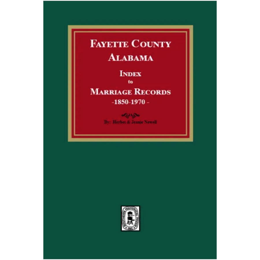 Fayette County, Alabama Index to Marriage Records, 1850-1970