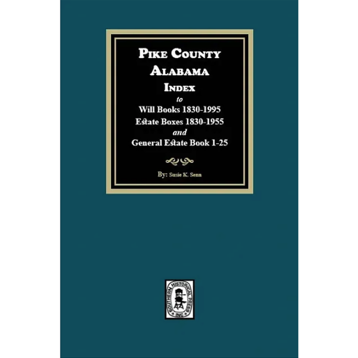 Pike County, Alabama Index to Will Books 1830-1995, Estate Books 1830-1955 and General Estate Books 1-25