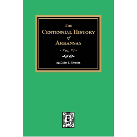 The Centennial History of Arkansas Volume 3