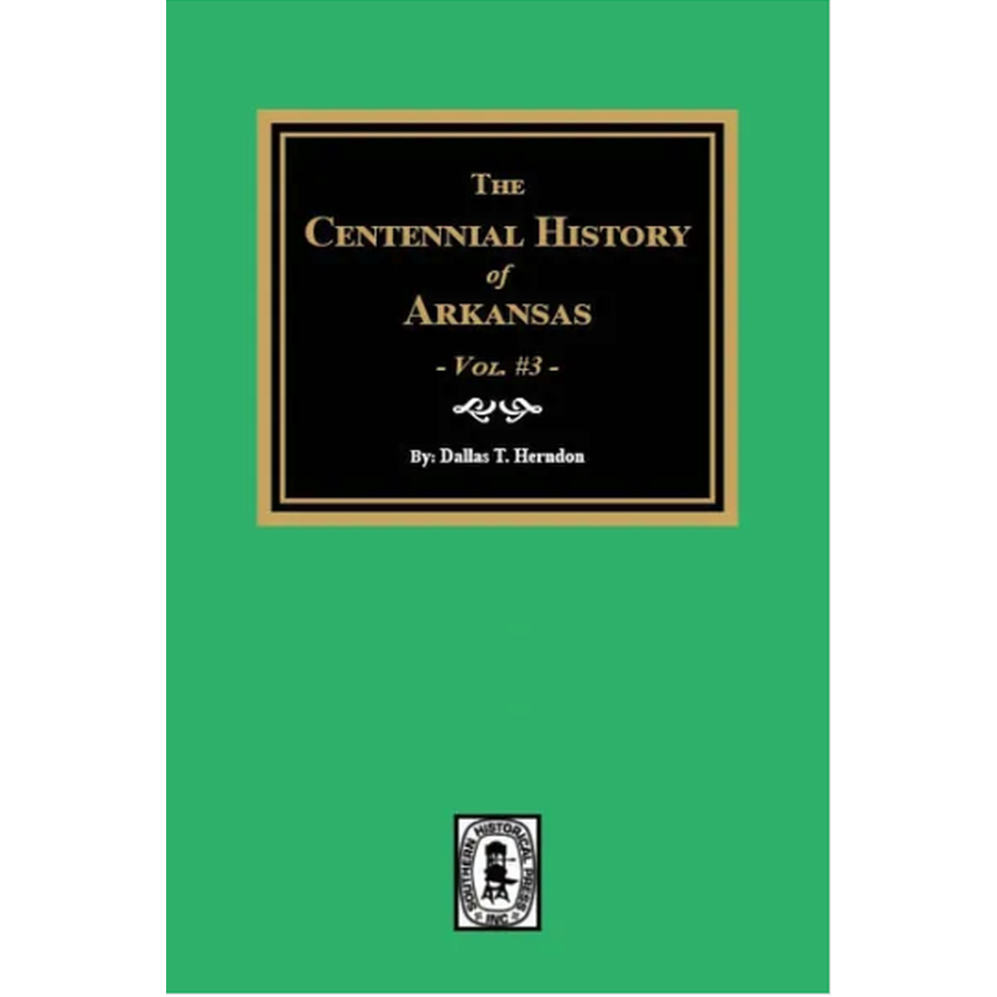 The Centennial History of Arkansas Volume 3