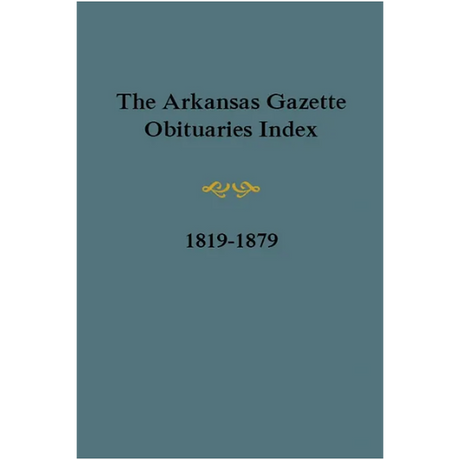 The Arkansas Gazette Obituaries Index 1819-1879