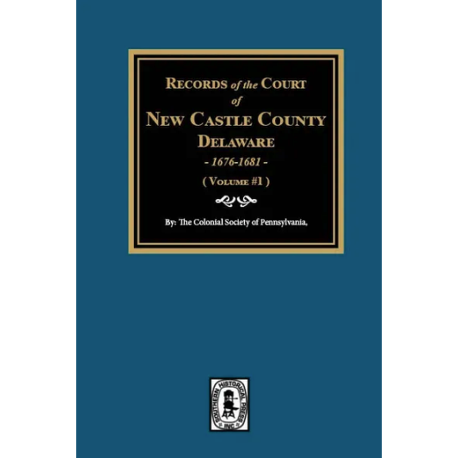 Records of the Court of New Castle County, Delaware, 1676-1681 Volume 1
