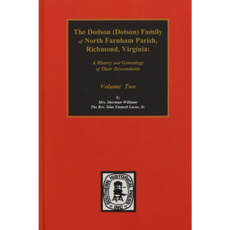 The Dodson (Dotson) Family of North Farnham Parish, Richmond, Virginia Volume Two