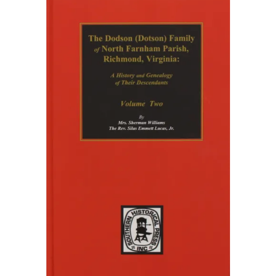 The Dodson (Dotson) Family of North Farnham Parish, Richmond, Virginia Volume Two