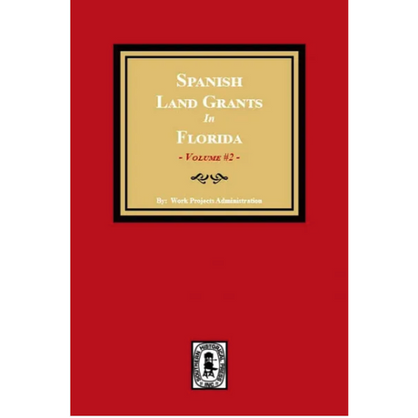 Spanish Land Grants in Florida, 1752-1786, Volume 2