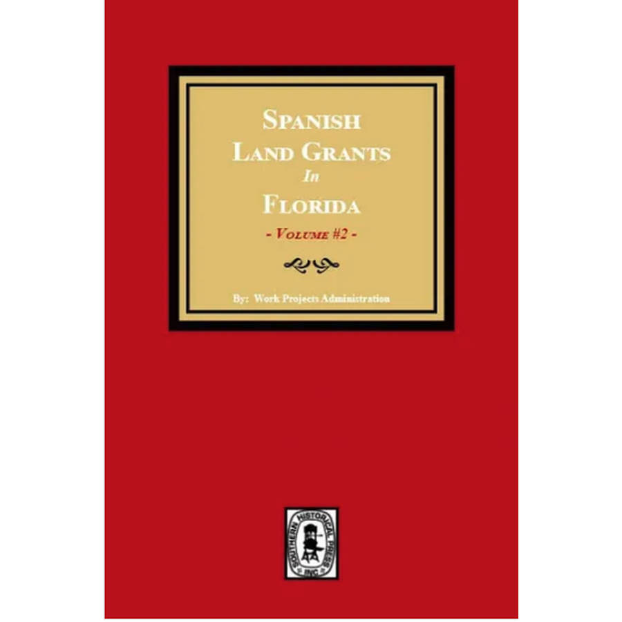 Spanish Land Grants in Florida, 1752-1786, Volume 2