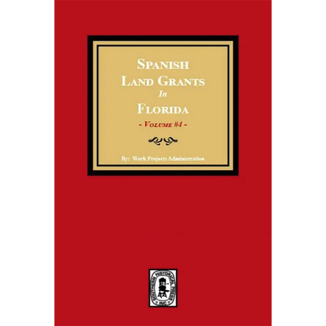 Spanish Land Grants in Florida, 1793-1797, Volume 4