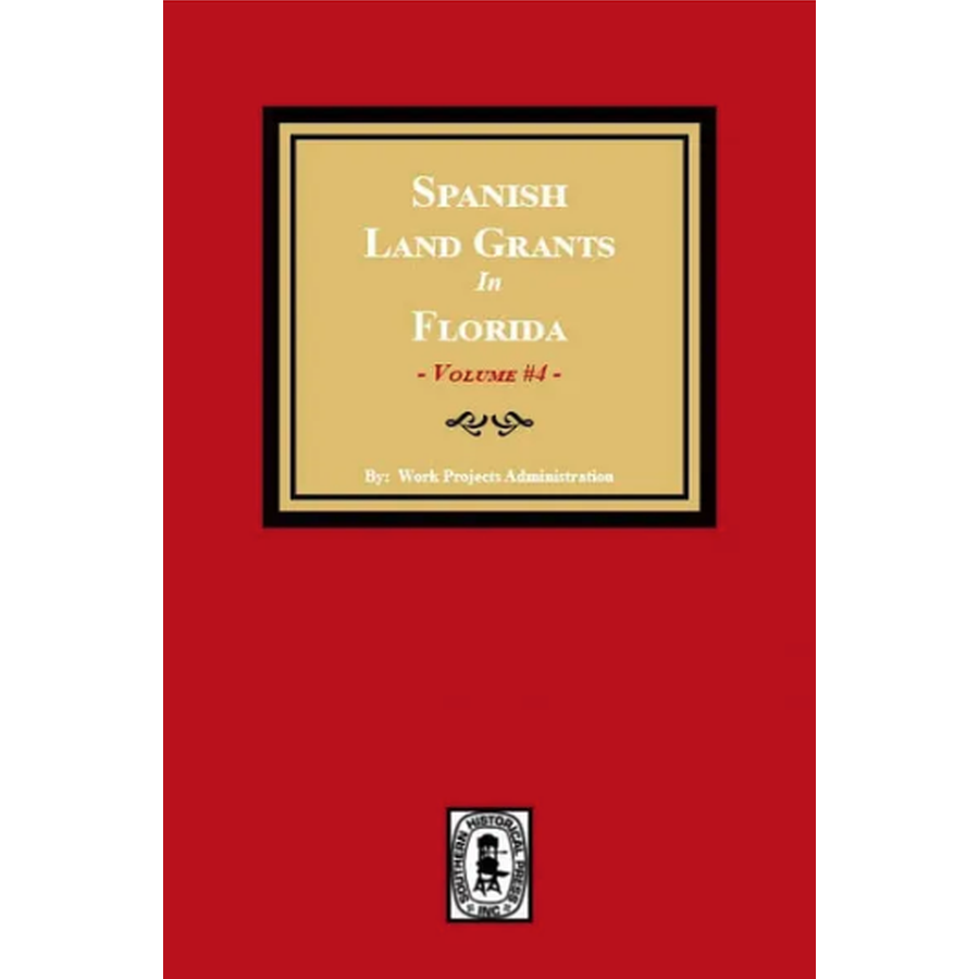 Spanish Land Grants in Florida, 1793-1797, Volume 4