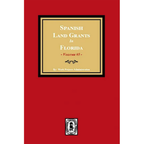 Spanish Land Grants in Florida, 1797-1799, Volume 5