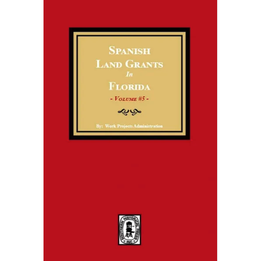 Spanish Land Grants in Florida, 1797-1799, Volume 5