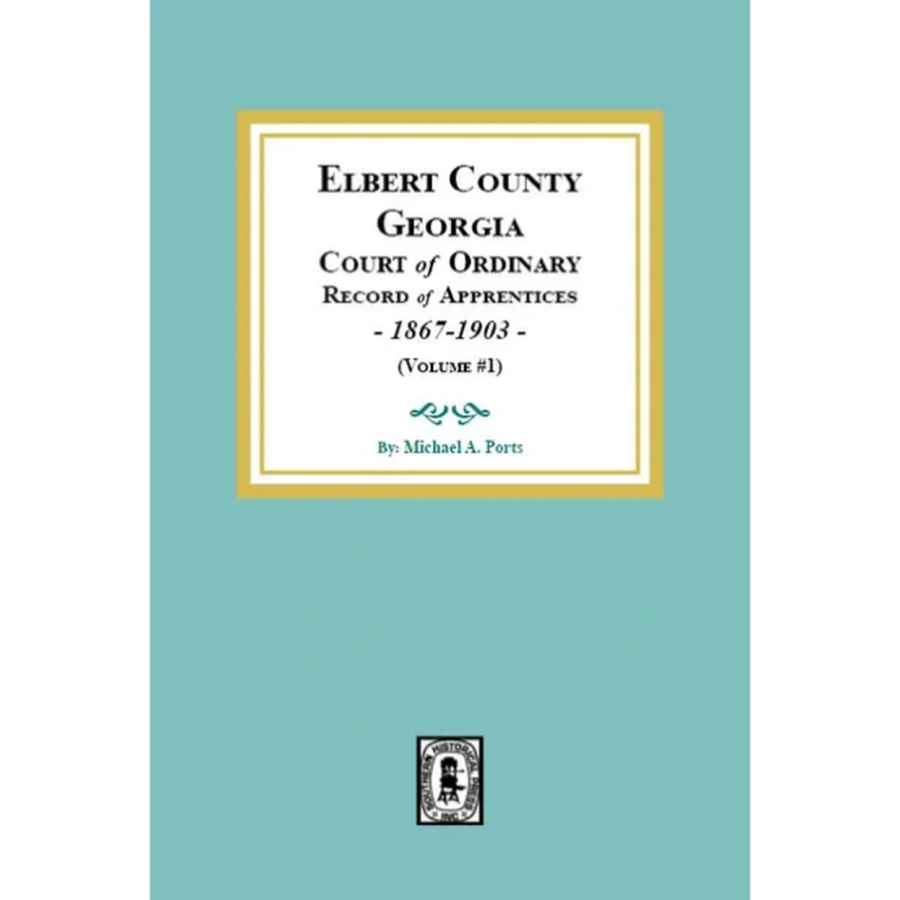 Elbert County, Georgia Court of Ordinary, Record of Apprentices, 1867-1903, Volume 1