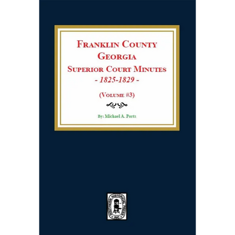 Franklin County, Georgia Superior Court Minutes, 1825-1829, Volume 3