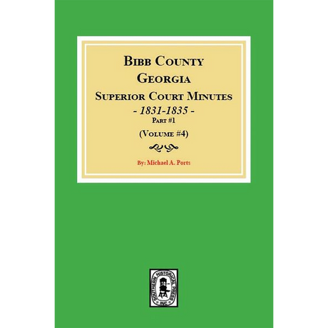 Bibb County, Georgia Superior Court Minutes, 1831-1835, Part 1, Volume 4