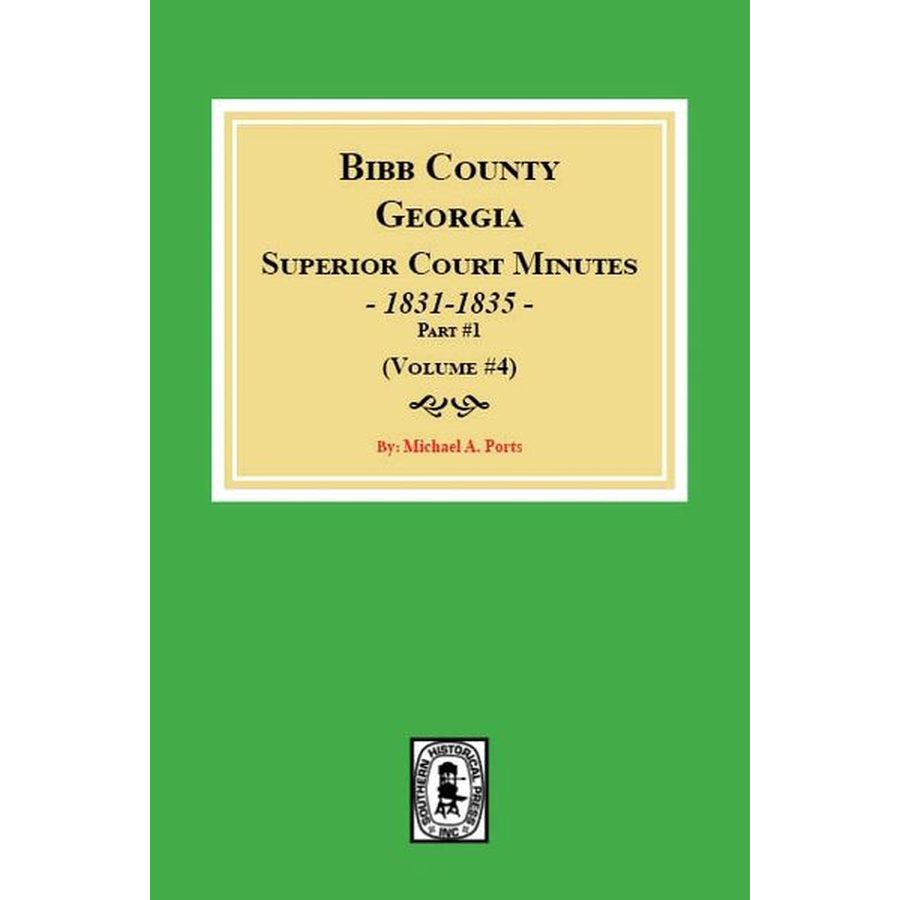 Bibb County, Georgia Superior Court Minutes, 1831-1835, Part 1, Volume 4