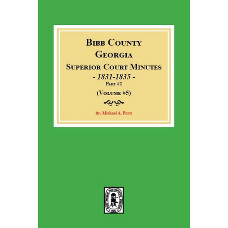 Bibb County, Georgia Superior Court Minutes, 1831-1835, Part 2, Volume 5