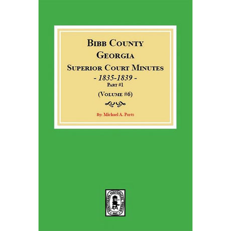 Bibb County, Georgia Superior Court Minutes, 1835-1839, Part 1, Volume 6