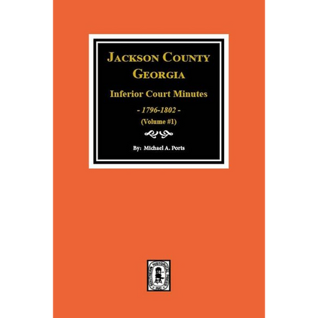 Jackson County, Georgia Inferior Court Minutes, 1796-1802