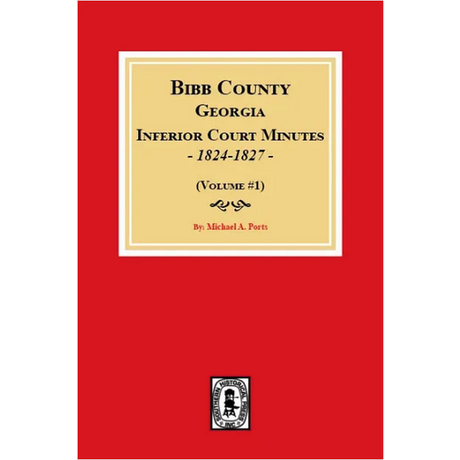 Bibb County, Georgia Inferior Court Minutes 1824-1827, Volume 1